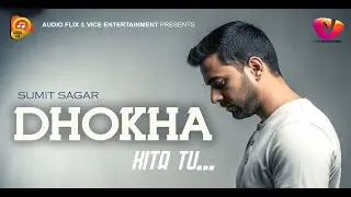 Dhokha Kita Tu (Official Video) | Sumit Sagar | Audio Flix