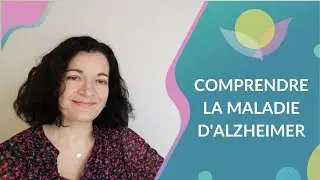 Comprendre la maladie d'Alzheimer
