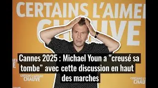 Cannes 2025 : Michael Youn a 