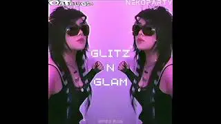OATBLOOD x NekoParty - Glitz N Glam (prod. OATBLOOD & NekoParty)
