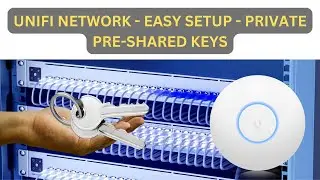 UniFi Network - Easy Setup - Private Pre Shared Keys