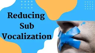 Reducing Sub Vocalization
