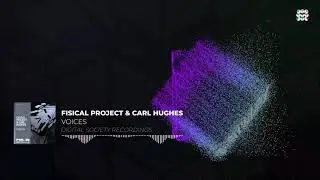 Fisical Project & Carl Hughes - Voices (Extended Mix)