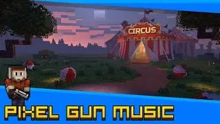 Тема лобби - Цирковой Сезон PG - Саундтрек Pixel Gun 3D