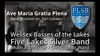 Ave Maria Gratia Plena - Anton Bruckner arr. Tom Lukowicz // Wessex Basses of the Lakes