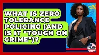 What Is Zero Tolerance Policing (and Is It 
