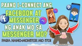 PAANO I-CONNECT ANG FACEBOOK AT MESSENGER NG ANAK MO SA MESSENGER MO? PARA NAMO-MONITOR MO ITO!