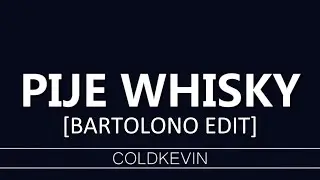 coldkevin - pije whisky [BARTOLONO EDIT]