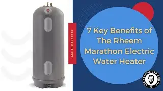 7 Key Benefits of The Rheem Marathon Electric Water Heater