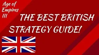 The BEST British Strategy Guide! AoE III