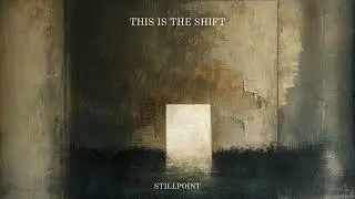 This Is The Shift &ndash; Stillpoint (Official Visual)