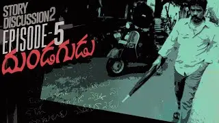 Story Discussion 2 || Ep 5 - Dundagudu