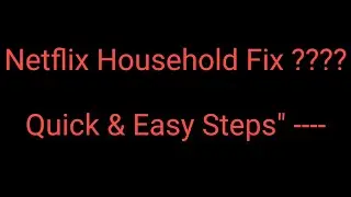 Fix Netflix Household Error ?? : Simple Steps to Watch Without Interruptions! ??