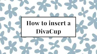 How to insert a DivaCup?