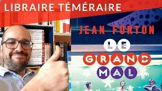 le grand mal - Jean Forton [Libraire T&eacute;m&eacute;raire]