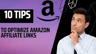 10 Tips for Optimizing Your Amazon Affiliate Links