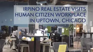 IRPINO Real Estate Visits Human Citizen Workplace, a Co-Working Space in Uptown, Chicago