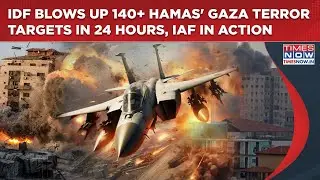 IDF Blows Up 140+ Hamas' Gaza Terror Targets In 24 Hrs| Tunnel Infra Destroyed| Watch IAF In Action