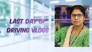 Last Day of Driving Vlogs 🚘. #lastday #drivingvlogs #cardriving #learingvideos #learningtodrive
