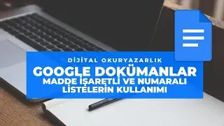 Google Dokümanlar Eğitimi - 5 - Madde işaretli ve numaralı listelerin kullanımı