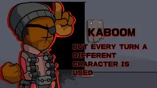 KABOOM But Every Turn A Different Character Is Used (FNF KABOOM BUT EVERYONE SINGS IT