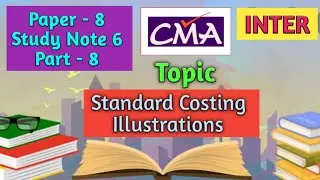 CMA Inter Paper 8 Study Note 6 Standard Costing Illustrations Part 8