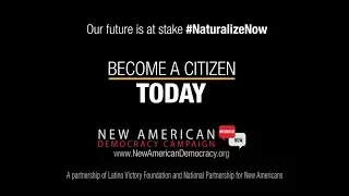 New American Democracy Campaign - #NaturalizeNOW