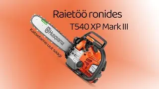 Raietöö ronides - T540 XP Mark III