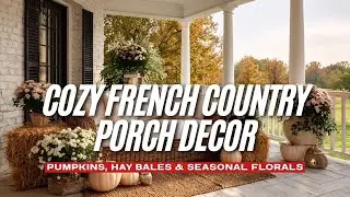 Cozy French Country Porch Decor with Pumpkins, Hay Bales & Seasonal Florals