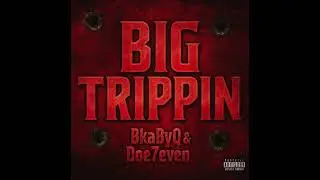 bkabyq & Doe7even - BIG TRIPPIN (Official Audio)