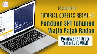 Reupload - Tutorial Coretax Resmi Panduan SPT Tahunan OP - Penghasilan Bruto Tertentu UMKM
