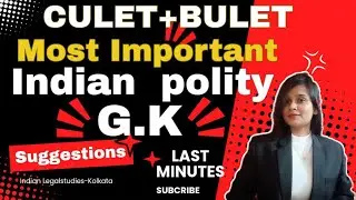 Most Important Last minutes on Indian Polity by Indian LegalStudies-Kolkata for CULET and BULET