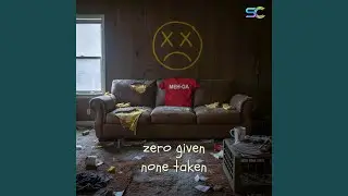 Zero Given, None Taken