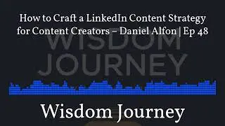 How to Craft a LinkedIn Content Strategy for Content Creators &ndash; Daniel Alfon | Ep 48