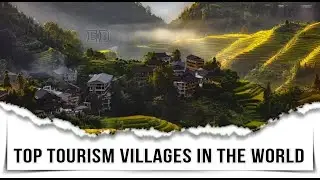 Top 32 Tourism Villages in the World Awarded by UNWTO