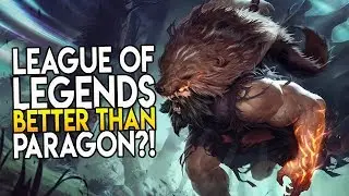 League of Legends Better Than Paragon?! 