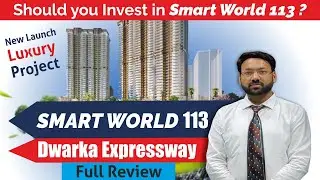 Smartworld Sector -113 Gurgaon Review | Smart World 113 Dwarka Expressway - Complete Information