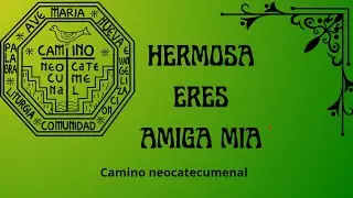 ❇️ Hermosa eres, amiga mía | camino neocatecumenal. RODAS