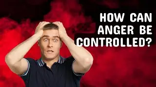 How can anger be controlled?🔥