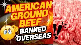 Why The World Is Banning American Ground Beef