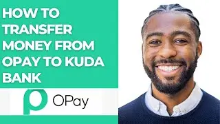 HOW TO TRANSFER MONEY FROM OPAY TO KUDA BANK