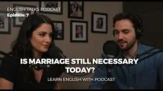 Is Marriage Still Necessary Today? | English Talks Podcast#EnglishPodcast #EnglishTalksPodcast