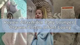 Review Aila+Aiden Baby Lounger | Organic Cotton Infant Lounger | Reversible, Adjustable & Portable F