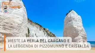 VIESTE PERLA DEL GARGANO E LA LEGGENDA DI PIZZOMUNNO E CRISTALDA