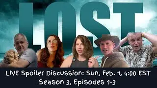 LIVE - LOST Watchalong Spoiler Discussion - Season 3, Episodes 1-3