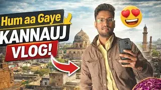 Hum Aa Gaye Kannauj | Apne Shehar Ka Safar | Kannauj Vlog ❤️