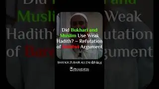 Clarifying Weak Hadith: Imam Bukhari & Muslim&rsquo;s Method