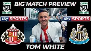 ​💥Tom White - Derby Big Match Preview Special - 🔴​⚪Sunderland Vs Newcastle United 🖤​🤍​