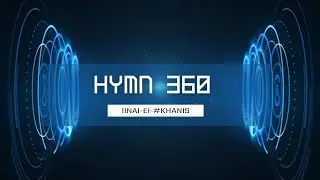 HYMN 360 -  IINai-Ei-#Khanis