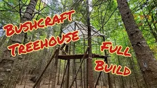 Bushcraft Tree House! Full Build!!